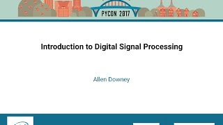 Allen Downey - Introduction to Digital Signal Processing - PyCon 2017