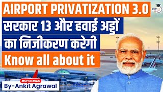 Government Plans to Privatize 13 More Airports in India | Know All About It | Economy | UPSC