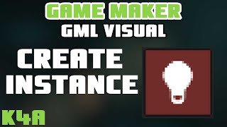 Create Instance - GameMaker GML Visual