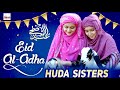 Eid Al Adha (Bakra Eid) || Huda Sisters || Full Best Nasheed 2020 || Qurbani & Eid Mubarak