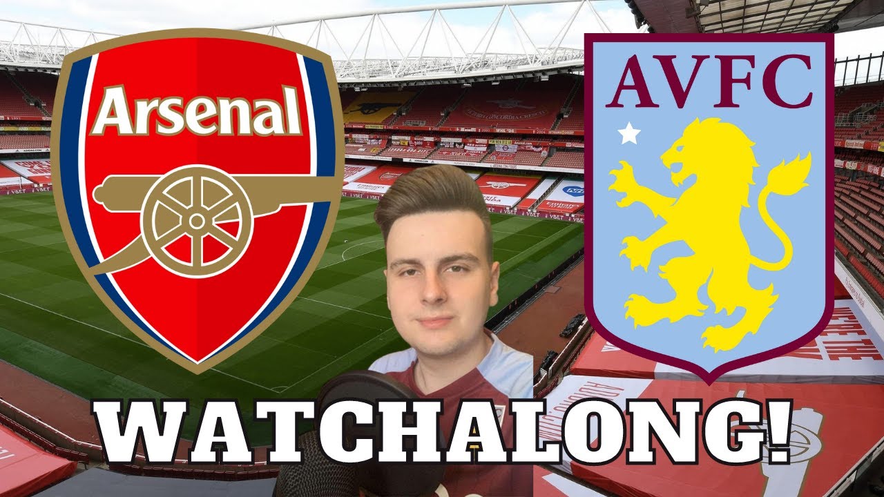 Arsenal 2 1 Aston Villa Live Watchalong Youtube