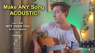 How to Turn ANY SONG into an ACOUSTIC GUITAR Song! with \