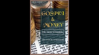 PA The Mission 18 Oct 2024: Gospel & Money; Pdt Yakub Tri Handoko