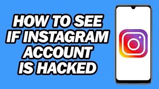 How to See if Instagram Account is Hacked | Step by Step