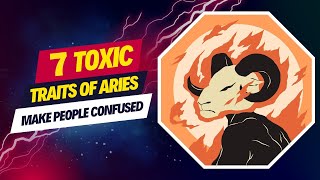 7 Toxic Traits of Aries That Make People Confused