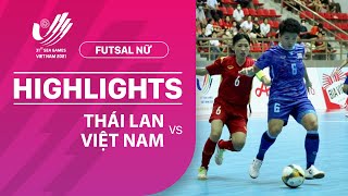 HIGHLIGHTS: NỮ VIỆT NAM - NỮ THÁI LAN | ĐẲNG CẤP LÊN TIẾNG | FUTSAL NỮ | SEA GAMES 31