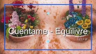 Cuentame- Equilivre I LETRA