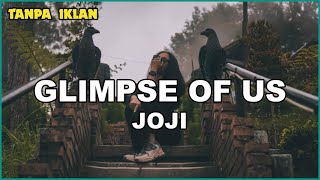 Glimpse of Us - Joji lirik musik ( Tanpa iklan )