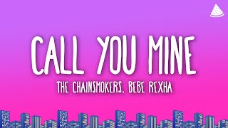 The Chainsmokers \u0026 Bebe Rexha - Call You Mine (Lyrics)