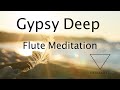 Gypsy Deep - Flute meditation 432Hz