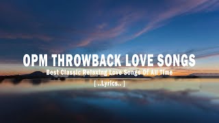 OPM THROWBACK LOVE SONGS [ Lyrics ] Best Classic Relaxing Love Songs Of All Time