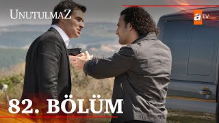 Unutulmaz 82. Bölüm