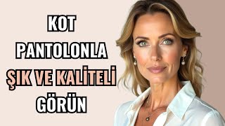 Kot Pantolon ile ŞIK ve ZARİF Nasıl Görünülür ?