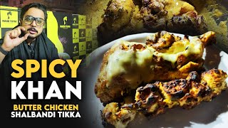 Spicy Khan | Butter Chicken | Shalbani Tikka | Burns Road | Karachi Food | Foodistive