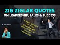 50+ Zig Ziglar Quotes on Leadership, Sales, and Success