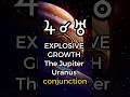 Explosive Growth - The Jupiter-Uranus Conjunction - Harness the Power of the Planets ♃☌♅ #astrology