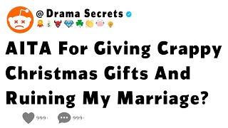 AITA For Giving Crappy Christmas Gifts And Ruining My Marriage?