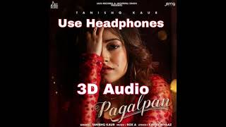 Pagalpan || ( 3D Audio) || Tanishq Kaur || Rox A || New Punjabi Songs 2021 || Jass Records ||