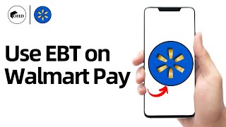 How to Use EBT on Walmart Pay (A Step-by-Step Guide)