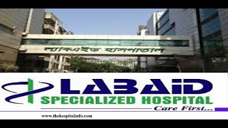 Labaid Specialized Hospital Dhanmondi, Mirpur and Gulshan address and doctors information