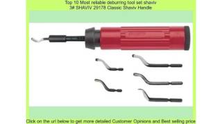 Top 10 Most reliable deburring tool set shaviv