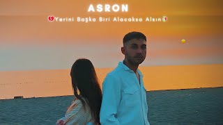 ASRON - Yerini Başka Biri Alacaksa Alsın (Official Video)