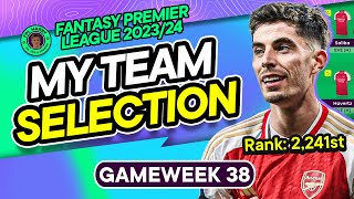 MY FPL GW38 TEAM SELECTION! | The Final Gameweek | Fantasy Premier League Tips 2