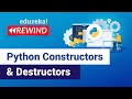 Python Constructors & Destructors | Python Basics | Python Training | Edureka | Python Rewind - 2