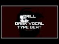 DRILL | DARK VOCAL TYPE BEAT | (Prod. by MxV)