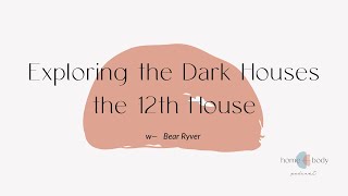 exploring the dark houses in astrology : the 12th house w— Bear Ryver