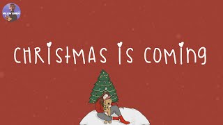 Christmas 2024 🎄 Christmas is coming ~ Songs that make u feel Christmas vibe closer