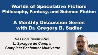 L Sprague de Camp's Compleat Enchanter Multiverse | Worlds of Speculative Fiction (lecture 26)