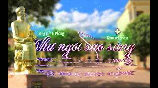 NHƯ NGÔI SAO SÁNG (Sáng tác: Vi Phong) - Remake Version