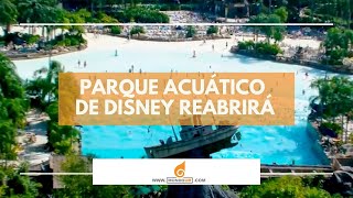 Parque acuático de Disney reabrirá en enero después de casi dos años cerrado