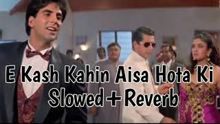 E Kash Kahin Aisa Hota Ki | Lyrics | Slowed+Reverb | Kumar Sanu | Mohra