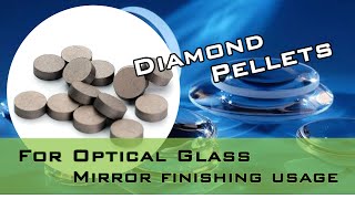 Diamond Pellets for Optical Glass Lens Mirror Finishing