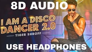I Am A Disco Dancer 2.0 8D Audio | Tiger Shroff | Benny Dayal | Salim Sulaiman | Bosco