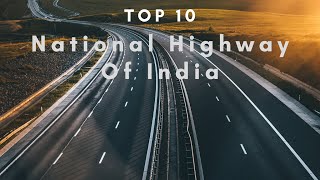 10 NATIONAL HIGWAYS OF INDIA || LONGEST TO SHORTEST  ||