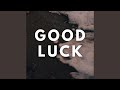 Good Luck