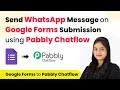 How to Send WhatsApp Message on Google Forms Submission using Pabbly Chatflow