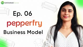 Pepperfry Business Model Explained : Growth, Challenges \u0026 Competitors | Ep. 06