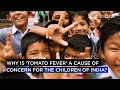 Why is ‘tomato fever’ a cause of concern for the children of India?