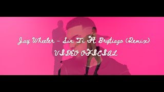 Jay Wheeler Ft Brytiago - Sin Ti (Video Oficial Lyric) Remix