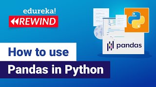 How to use Pandas in Python | Python Pandas Tutorial | Edureka | Python Rewind - 1