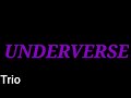 trio in the underverse ost by underline