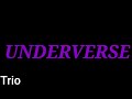 trio in the underverse ost by underline