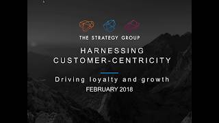 Webinar: Harnessing customer centricity to drive loyalty and growth | The Strategy Group