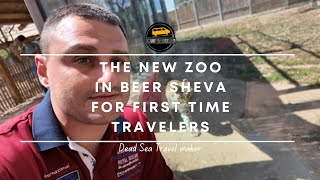 The new Beer Sheva Zoo for first time travelers.