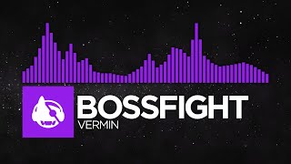 [Dubstep] - Bossfight - Vermin