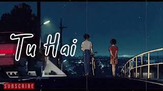 Tu hai (lo-fi Remix)~Mohan jodaro